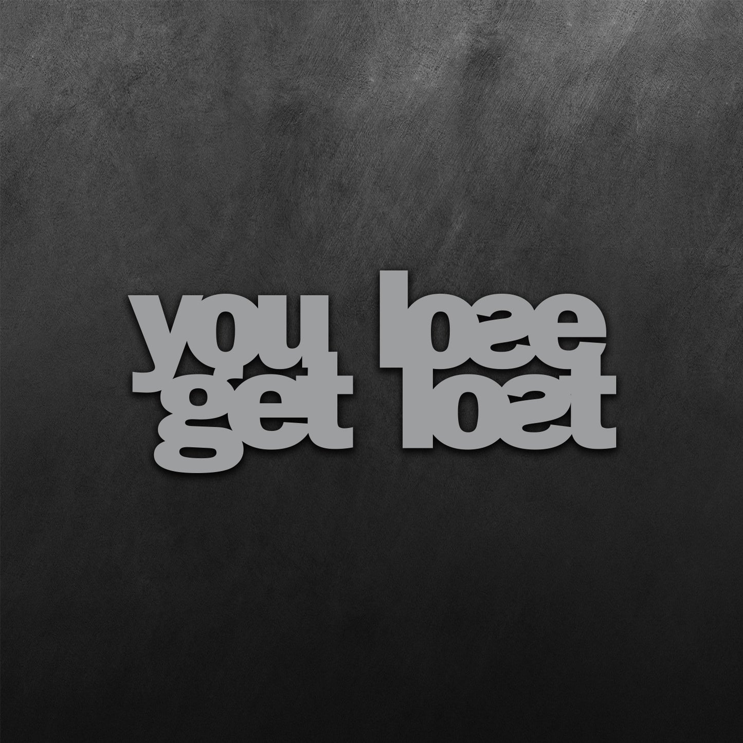 You Lose Get Lost Mirror Sticker