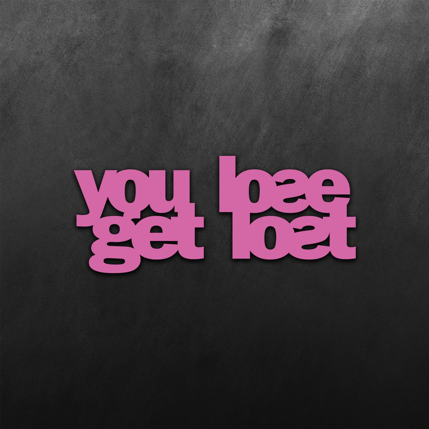 You Lose Get Lost Mirror Sticker