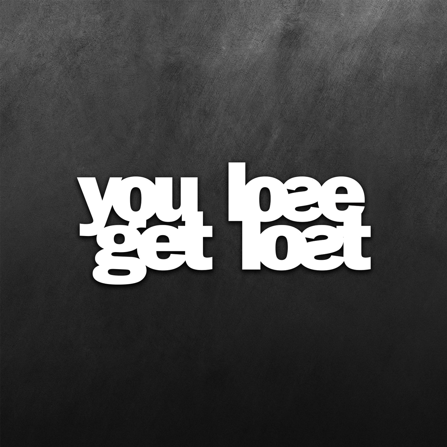 You Lose Get Lost Mirror Sticker