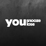 You Snooze Lose Sticker
