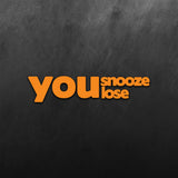 You Snooze Lose Sticker