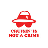Cruisin Is Not A Crime Sticker