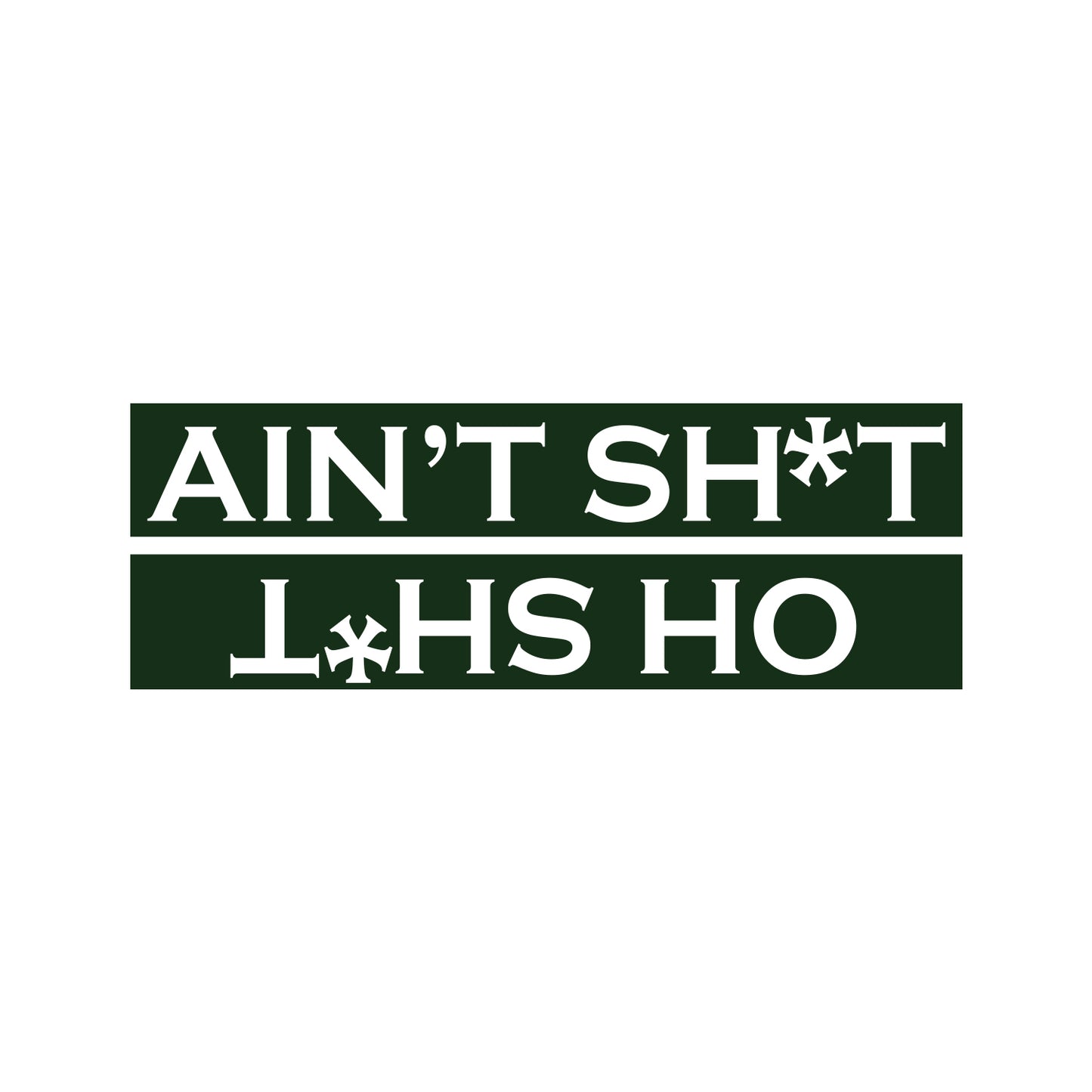 Oh Shit Sticker Ain't Shit