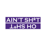 Oh Shit Sticker Ain't Shit