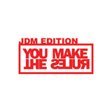 JDM Edition - You Make The Rules Sticker