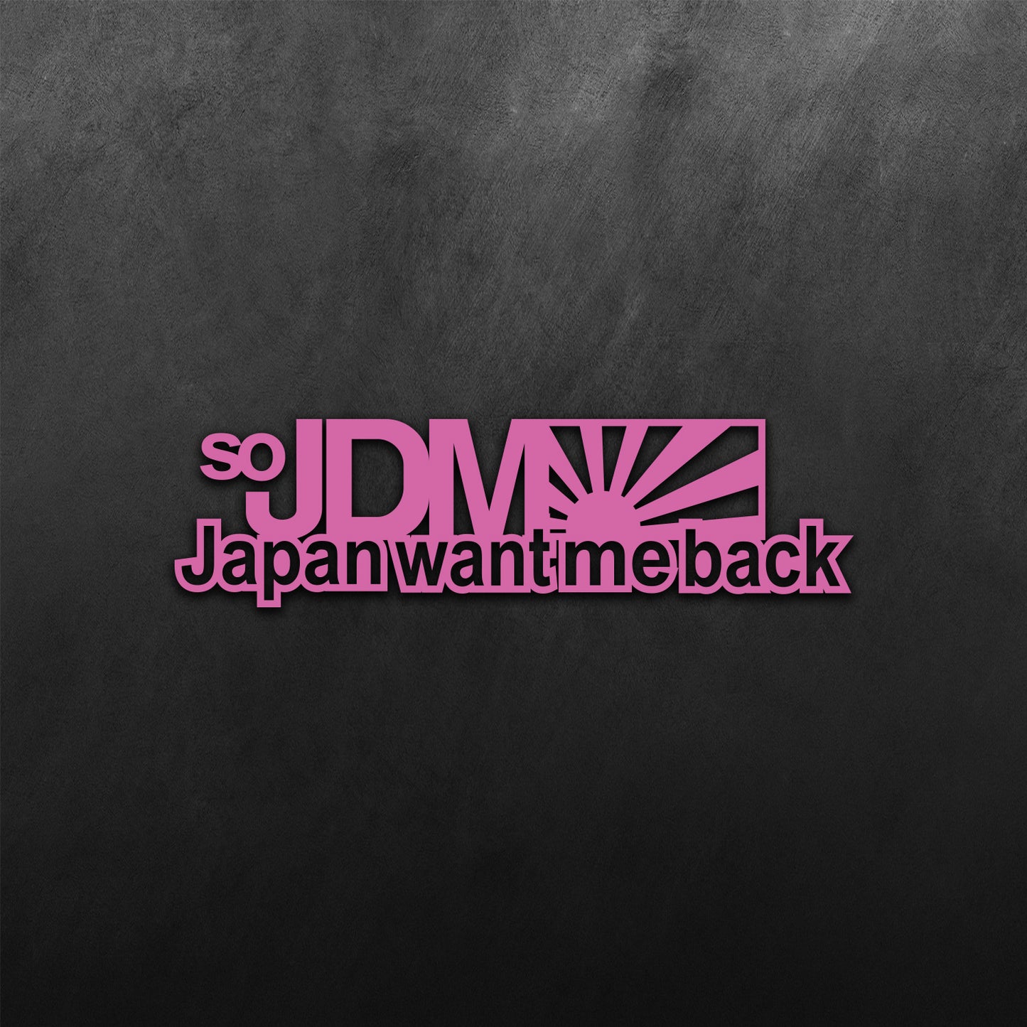 So JDM Japan Want Me Back Sticker