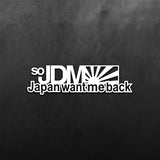 So JDM Japan Want Me Back Sticker