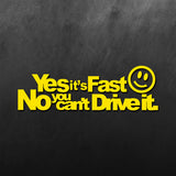 Yes Its Fast, No You Cant Drive It Sticker