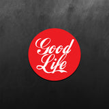 Good Life Sticker