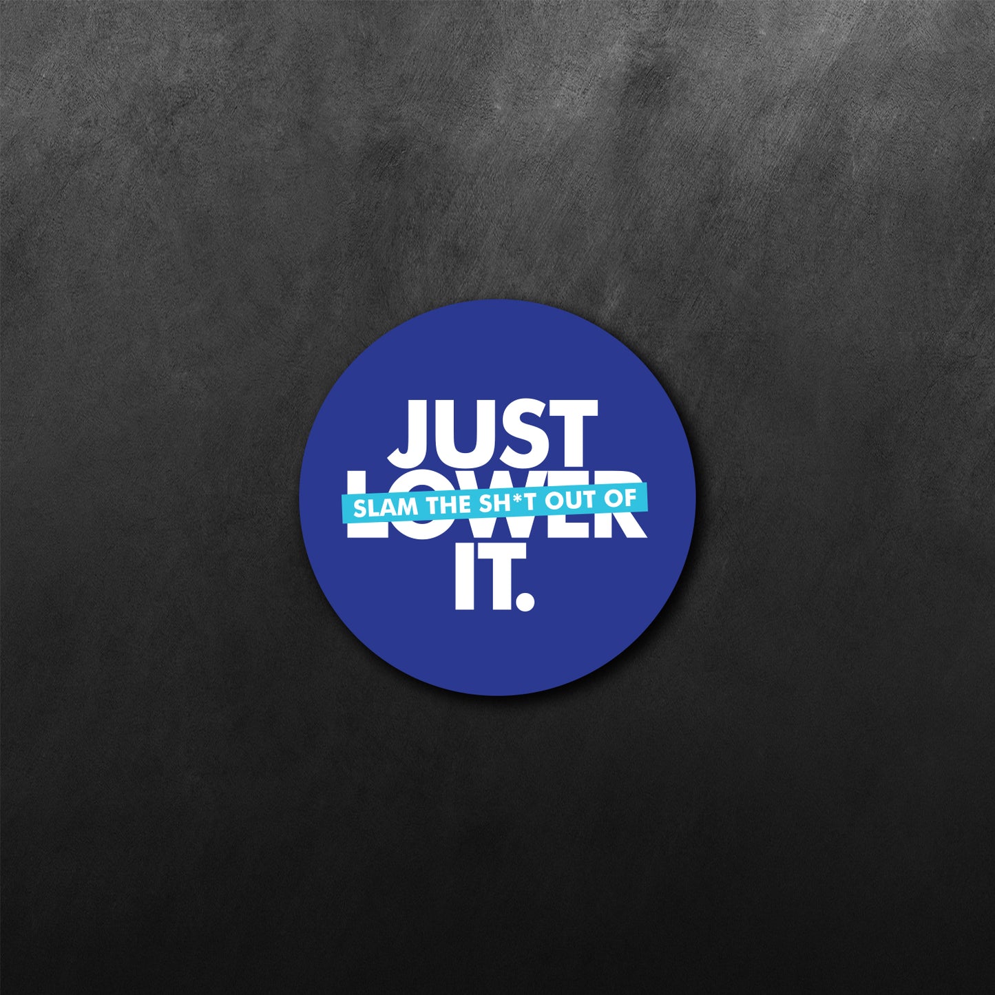 Just Lower It Sticker