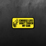 Choose Life, Don't Touch My Car Sticker