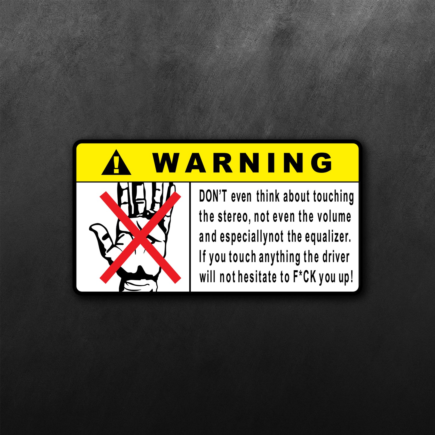 Warning Dont Even Think About Touching The Stereo Sticker