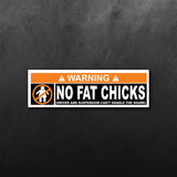 Warning No Fat Chicks Sticker