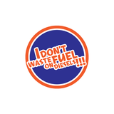 I Don't Waste Fuel On Diesels Sticker-0