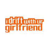 I Drift with ur Girlfriend Sticker-0