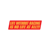 Life Without Racing Is No Life At All Sticker-0