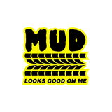 Mud Look Good On Me Sticker-0