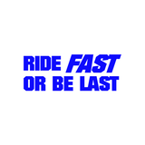 Ride Fast Or Be Last Sticker-0