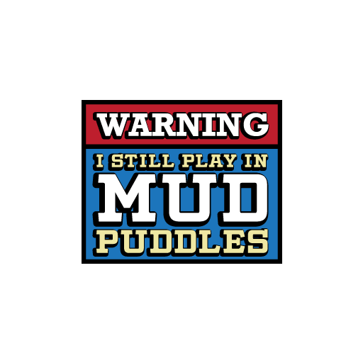 WARNING I Still Play In Mud Puddles Sticker-0