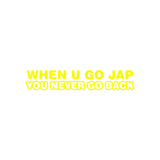 When U Go Jap You Never Go Back Sticker-0