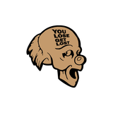 You Lose Get Lost Head Sticker-0
